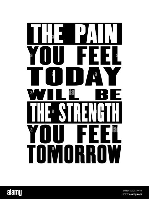 Inspiring Motivation Quote With Text The Pain You Feel Today Will Be