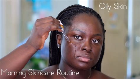 morning skin care routine for acne prone even complexion oily skin ohemaa youtube