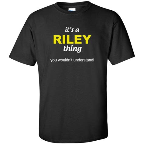 Its A Riley Thing You Wouldnt Understand T Shirt Best Apparel Store