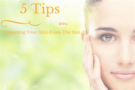 5 Tips On Protecting Your Skin From The Sun