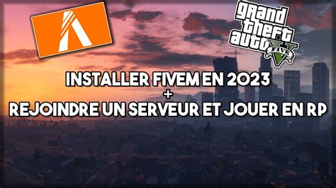 COMMENT INSTALLER FIVEM FACILEMENT JOUER A GTA RP EN 2023 YouTube