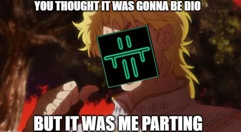 You Thought It Was Gonna Be Dio But It Was Me Parting Meme Piñata