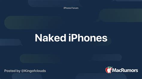 Naked Iphones Macrumors Forums