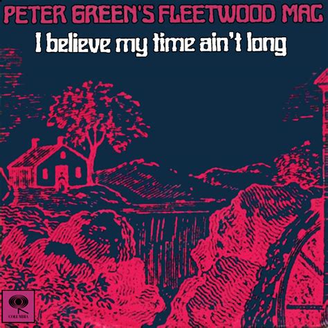 Albums That Should Exist Fleetwood Mac I Believe My Time Aint Long