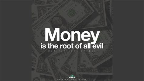 Maybe you would like to learn more about one of these? Is Money The Root Of All Evil? - YouTube