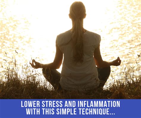 Lower Stress And Inflammation With This Simple Technique