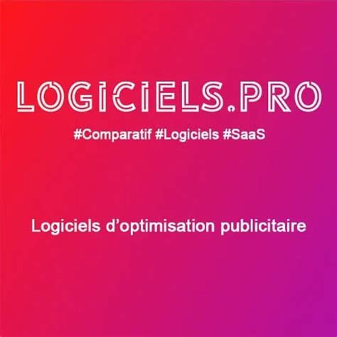 Comparatif Logiciels D Optimisation Publicitaire Avis Prix