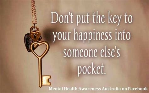 Dont Put The Key To Your Happiness Into Someone Elses Pocket Famous