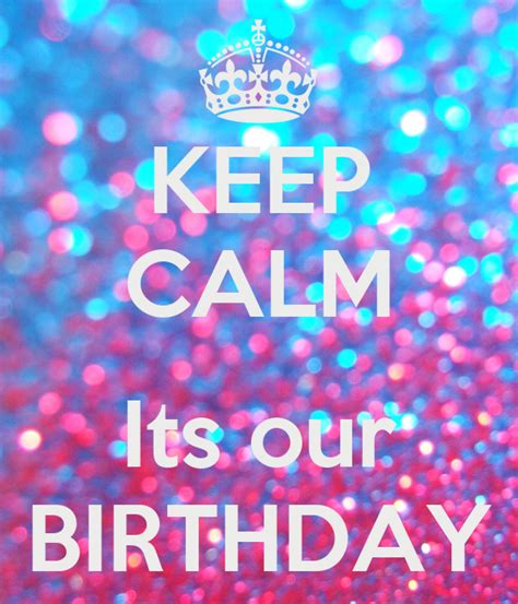 Keep Calm Its Our Birthday Poster Diana Keep Calm O Matic