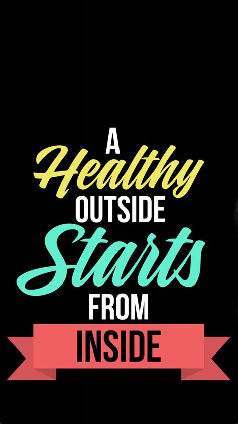 A Healthy Outside Starts From Inside Quotesbook