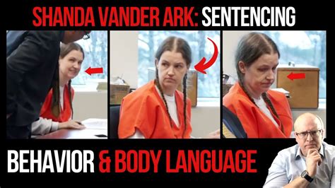 Shanda Vander Ark Sentencing Behavior And Body Language Youtube