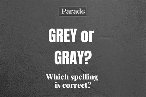Grey Or Gray What Is The Difference Parade