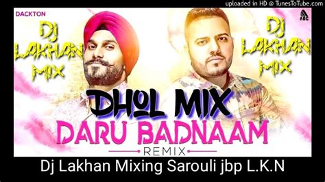 Daru Badnam Karti🍾🍾dhol Mix Dj Lakhan Mixing Sarouli Jbp Lkn Youtube
