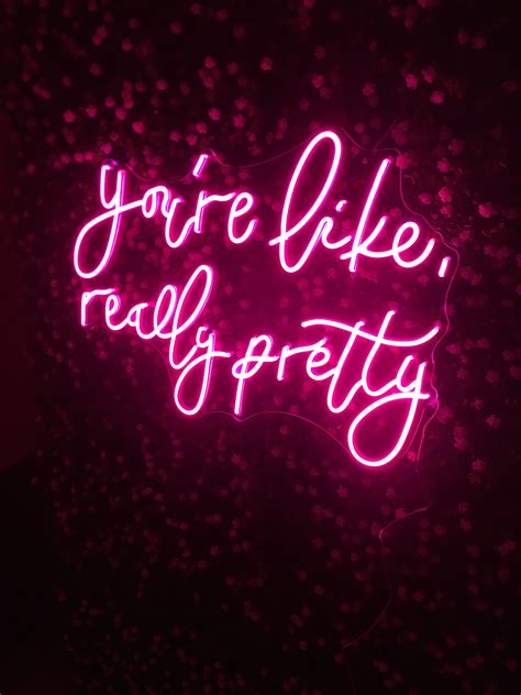 Youre Like Really Pretty Neon Signs Lights Girl Room Wall Etsy
