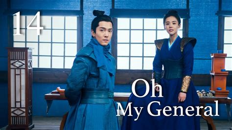 Oh my general engsub, watch full episodes free online of the tv series oh my general with subtitles. ENG SUBOh My General 14|"General Mulan" Marries A Cute Lord（Ma Sichun,Sheng Yilun） - YouTube