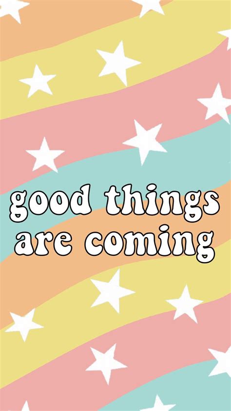 good things are coming quote words background wallpaper artsy vsco