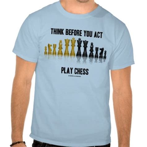 Think Before You Act Play Chess Reflective Chess T Shirt Zazzle