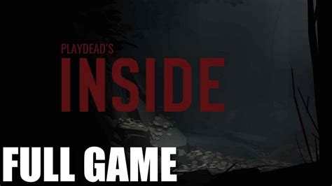 Playdeads Inside Full Game Walkthrough No Commentary Longplay
