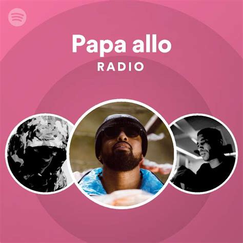 Papa Allo Radio Playlist By Spotify Spotify