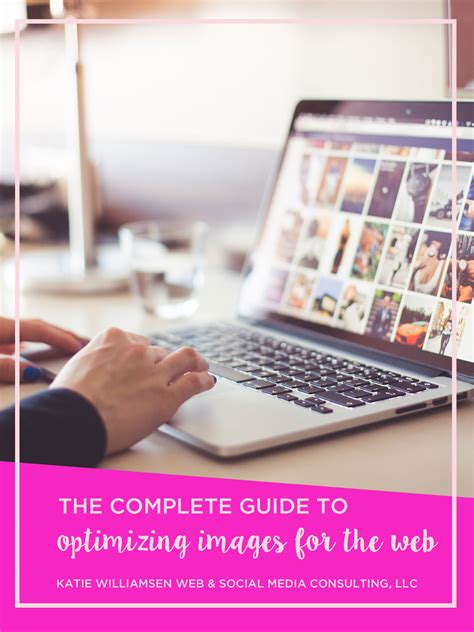 The Complete Guide To Optimizing Images For The Web Katie Williamsen
