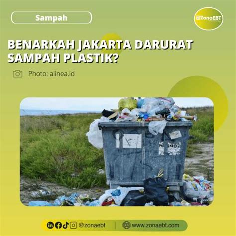 Benarkah Jakarta Darurat Sampah Plastik Zonaebt Com
