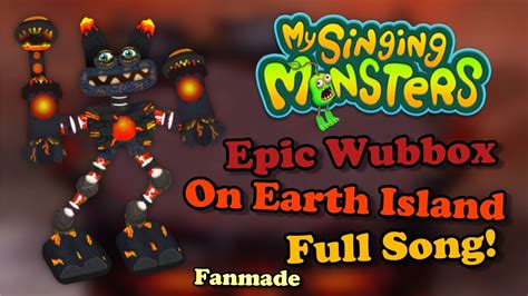 My Singing Monsters Epic Wubbox On Earth Island Full Song YouTube