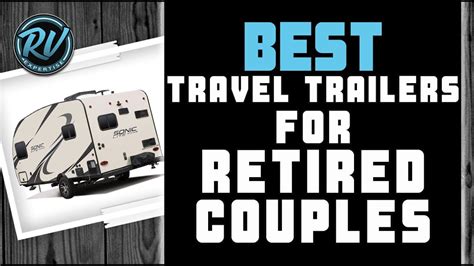 Best Travel Trailers For Retired Couples 🚐 Buyers Guide Rv