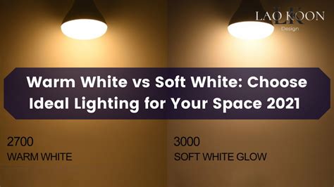 Warm White Vs Soft White Choose Ideal Lighting For Your Space 2023