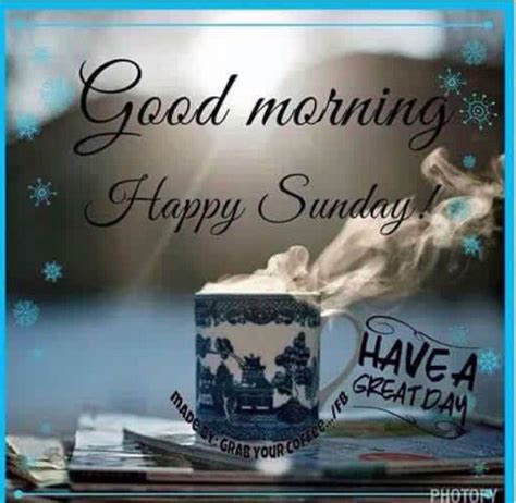 Good Morning And Have A Beautiful Sunday Sunday Morning Quotes Sunday