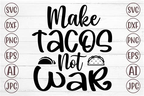 Make Tacos Not War Svg Graphic By Svgmaker · Creative Fabrica