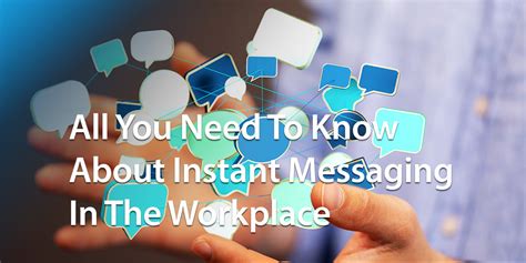 All You Need To Know About Instant Messaging In The Workplace