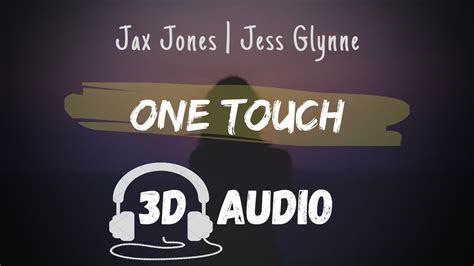 Jess Glynne And Jax Jones One Touch 3d Audio Youtube