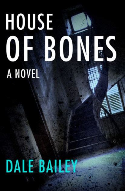 House Of Bones A Novel By Dale Bailey Ebook Barnes And Noble®
