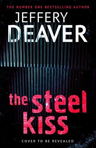 The Steel Kiss Lincoln Rhyme Book 12 Lincoln Rhyme Thrillers Ebook