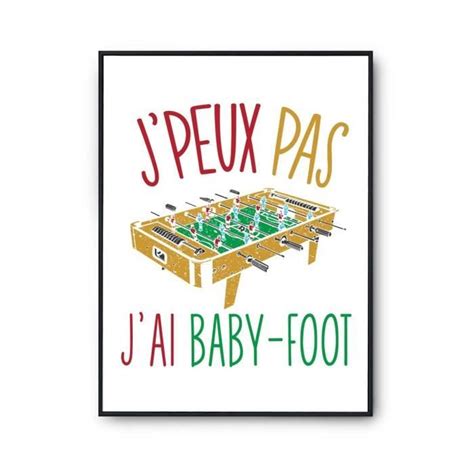 Affiche Baby Foot J Peux Pas Blanc Premium Poster Humour Pour D Coration Murale Qualit