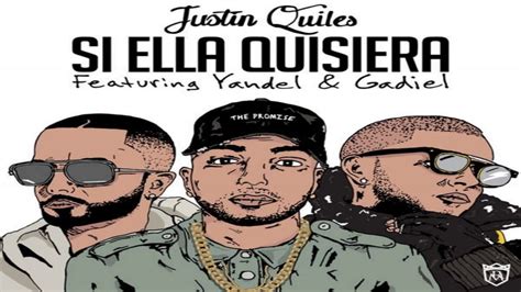 Justin Quiles Ft Yandel Y Gadiel Si Ella Quisiera Remix Estreno