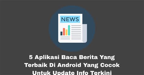 5 Aplikasi Baca Berita Yang Terbaik Di Android Yang Cocok Untuk Update