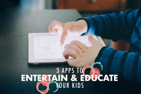 3 Apps To Entertain And Educate Your Kids Geb