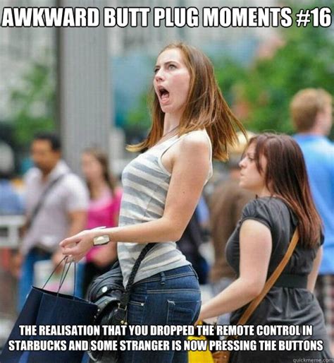 Awkward Butt Plug Moments 16 The Realisation That You Dropped The