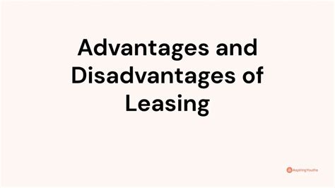 Advantages And Disadvantages Of Leasing
