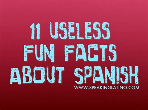 11 Useless Fun Facts About Spanish A Day Of Spanish Language
