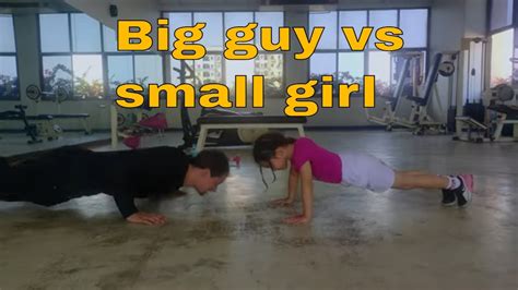 Big Guy Vs Small Girl Youtube