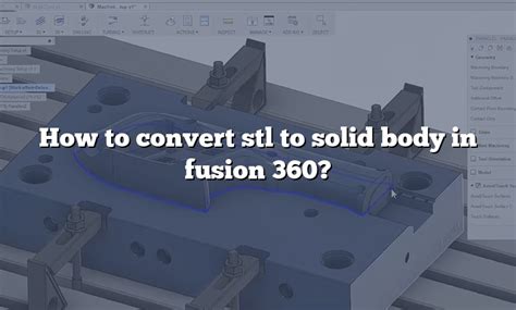 How To Convert Stl To Solid Body In Fusion 360 Answer 2022