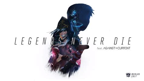 Never Legends Die League Of Legends Song Riot Games Wallpapers Hd
