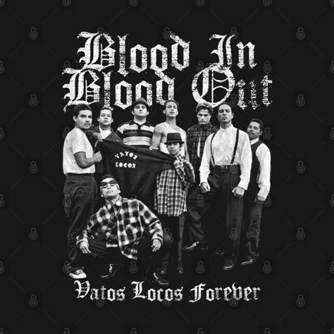 Blood In Blood Out Vatos Locos Cult Classic Blood In Blood Out T
