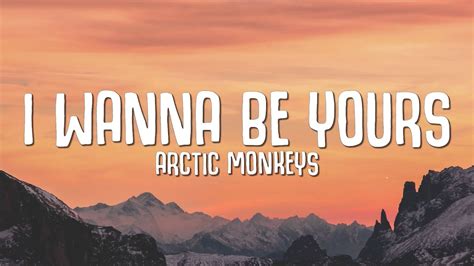 Arctic Monkeys I Wanna Be Yours Lyrics Youtube Music