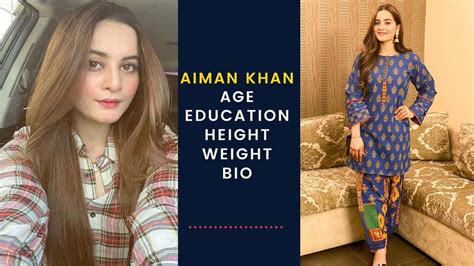 Aiman Khan Age Education Height Weight And Bio Youtube
