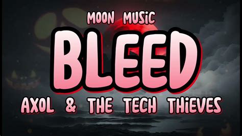 Axol And The Tech Thieves Bleed Lyrics Moon Music Bleed Axol Thetechthieves Youtube