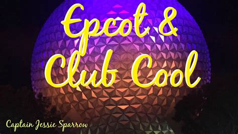 Epcot And Club Cool Dcp Spring 2017 Youtube