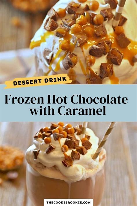 frozen caramel hot chocolate the cookie rookie homemade recipes dessert easy no bake